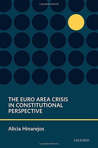 The Euro Area Crisis in Constitutional Perspective (Oxford Studies in European Law)
