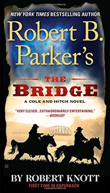 Robert B. Parker's The Bridge (A Cole and Hitch Novel, Band 3)