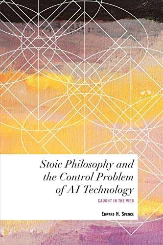 Stoic Philosophy and the Control Problem of AI Technology: Caught in the Web (Values and Identities: Crossing Philosophical Borders)