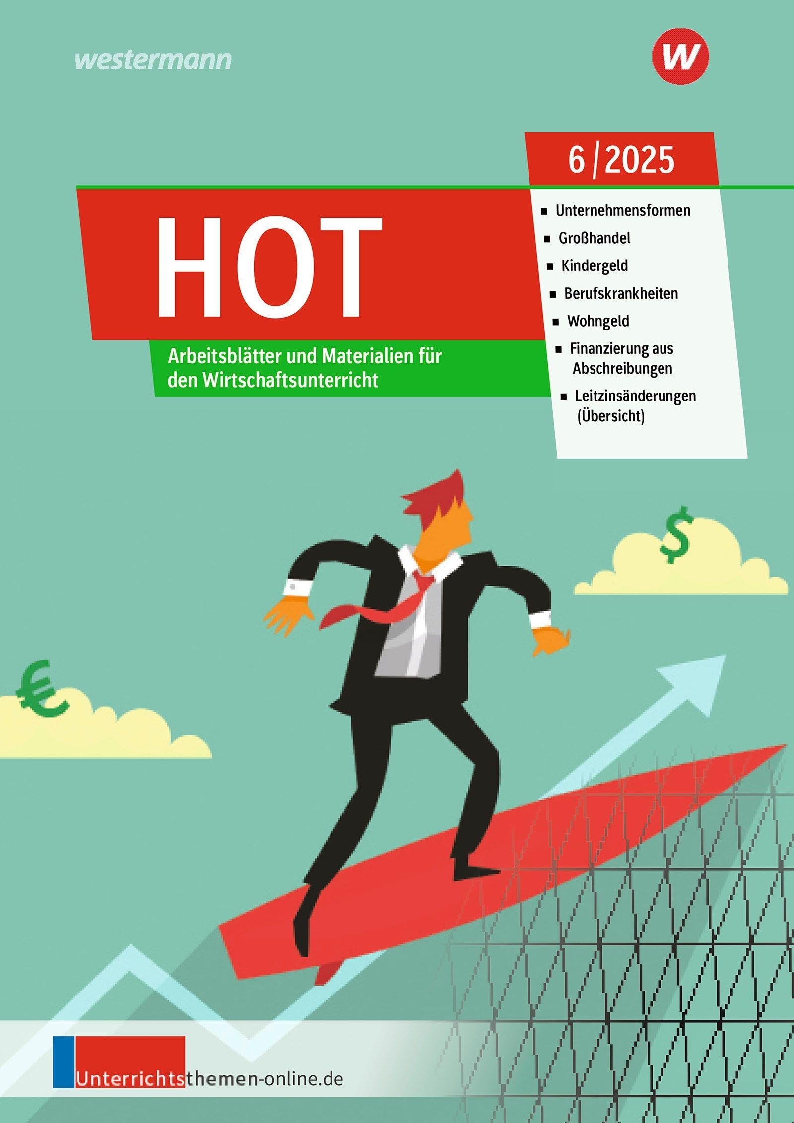 Unterrichtsthemen HOT: Arbeitsblätter und Materialien für Ihren Wirtschaftsunterricht Ausgabe 6/2025 (unterrichtsthemen HOT: Jahrgang 2025)