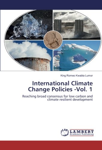 International Climate Change Policies -Vol. 1: Reaching broad consensus for low carbon and climate resilient development