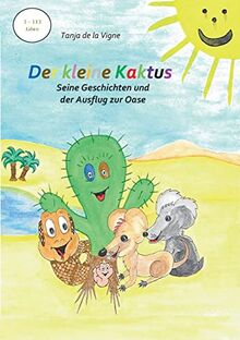 Der kleine Kaktus - Seine Geschichten und der Ausflug zur Oase - Band 4: Das Kinderbuch zum Mitmachen