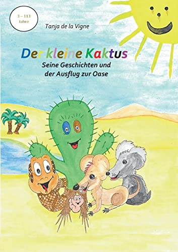 Der kleine Kaktus - Seine Geschichten und der Ausflug zur Oase - Band 4: Das Kinderbuch zum Mitmachen