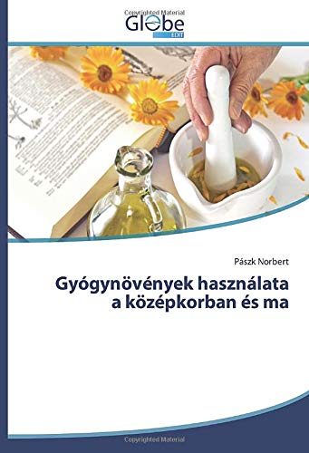 Gyógynövények használata a középkorban és ma