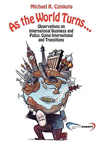 As the World Turns...: Observations on International Business and Policy, Going International and Transitions