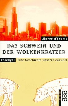 Das Schwein und der Wolkenkratzer. Chicago: Eine Geschichte unserer Zukunft.