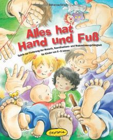 Alles hat Hand und Fuß: Spiele zur Förderung der Motorik, Koordinations- und Wahrnehmungsfähigkeit für Kinder