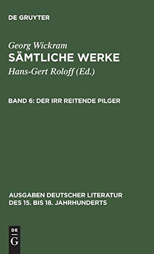Sämtliche Werke: Der irr reitende Pilger (Ausgaben deutscher Literatur des 15. bis 18. Jahrhunderts, 36, Band 36)