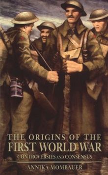 The Origins of the First World War: Controversies and Consensus (Making History)