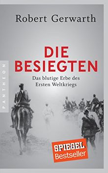 Die Besiegten: Das blutige Erbe des Ersten Weltkriegs