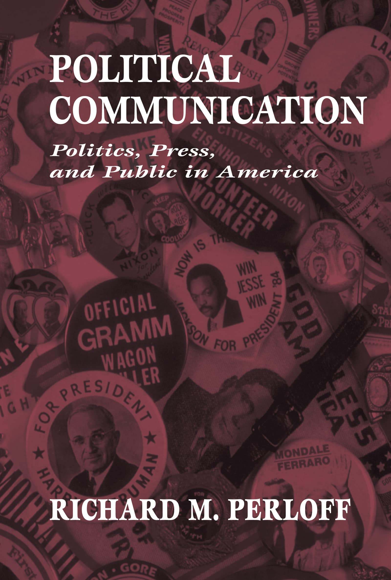 Political Communication: Politics, Press, and Public in America (Lea's Communication Series)