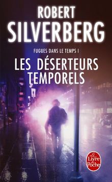 Fugues dans le temps. Vol. 1. Les déserteurs temporels