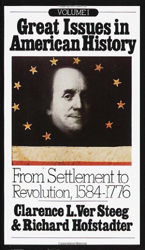 Great Issues in American History, Vol. I: From Settlement to Revolution, 1584-1776