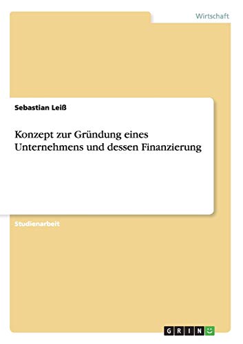 Konzept zur Gründung eines Unternehmens und dessen Finanzierung