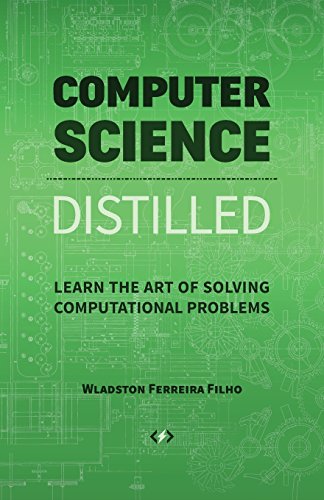 Wladston Ferreira Filho Computer Science Distilled, Learn The Art Of Solving Computational Problems