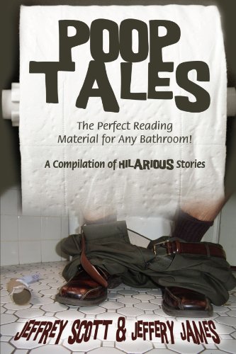 Poop Tales: The Perfect Reading Material for Any Bathroom! A Compilation of Hilarious Stories