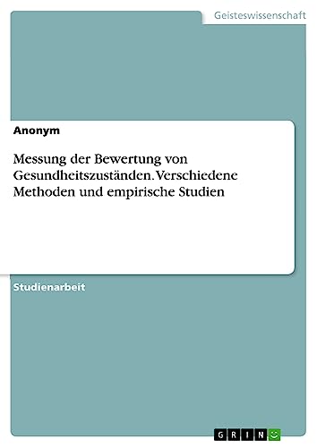 Messung der Bewertung von Gesundheitszuständen. Verschiedene Methoden und empirische Studien
