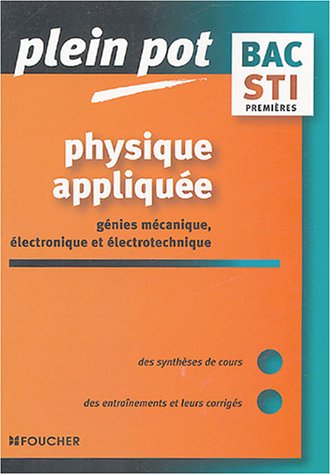 Physique Appliquée : 1e Sti Génie Mécanique, électronique Et électrotechnique (plein Pot)