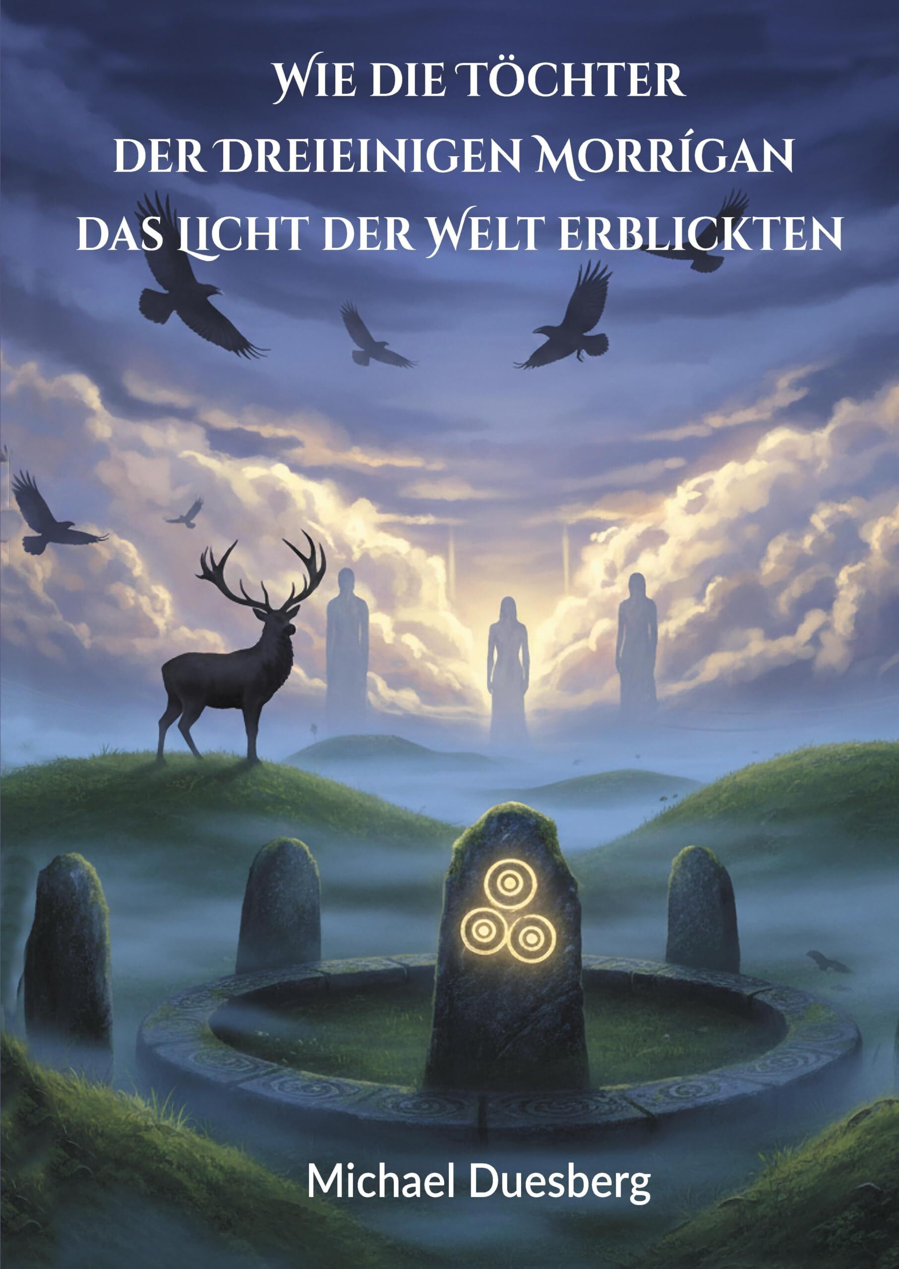 Wie die Töchter der Dreieinigen Morrígan das Licht der Welt erblickten