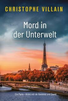 Mord in der Unterwelt (Frankreich-Krimi mit Armand de Varenne und Margaux David David - Band 2)