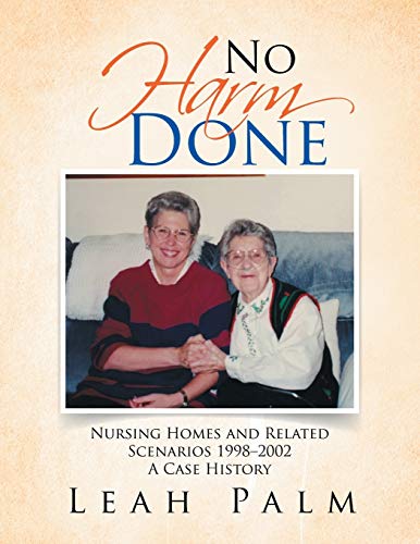 No Harm Done: Nursing Homes and Related Scenarios 19982002 A Case History