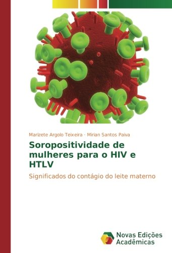 Soropositividade de mulheres para o HIV e HTLV: Significados do contágio do leite materno