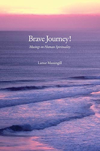 Brave Journey! Musings On Human Spirituality