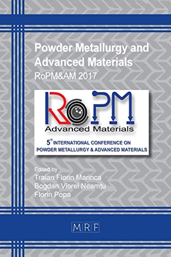 Powder Metallurgy and Advanced Materials: RoPM&AM 2017 (Materials Research Proceedings, Band 8)