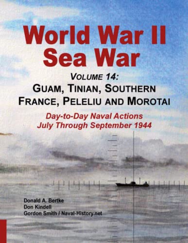 World War Ii Sea War, Volume 14: Guam, Tinian, Southern France, Peleliu and Morotai