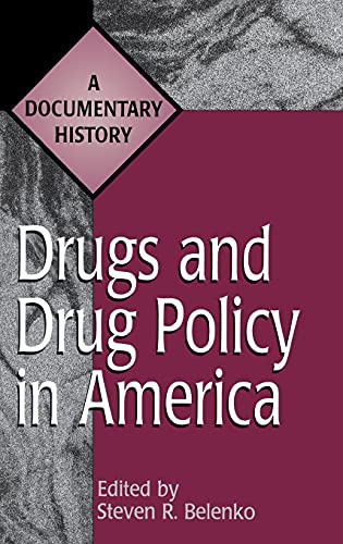 Drugs and Drug Policy in America: A Documentary History (Primary Documents in American History and Contemporary Issues)