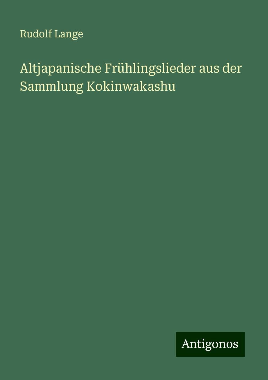 Altjapanische Frühlingslieder aus der Sammlung Kokinwakashu