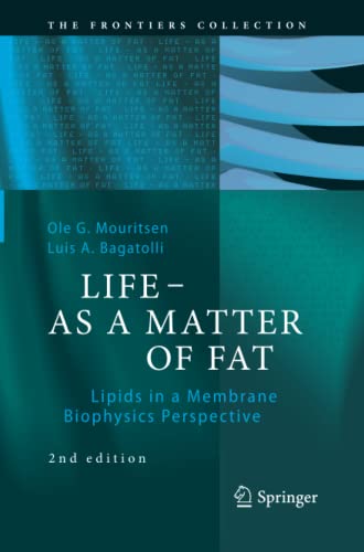 LIFE - AS A MATTER OF FAT: Lipids in a Membrane Biophysics Perspective (The Frontiers Collection)