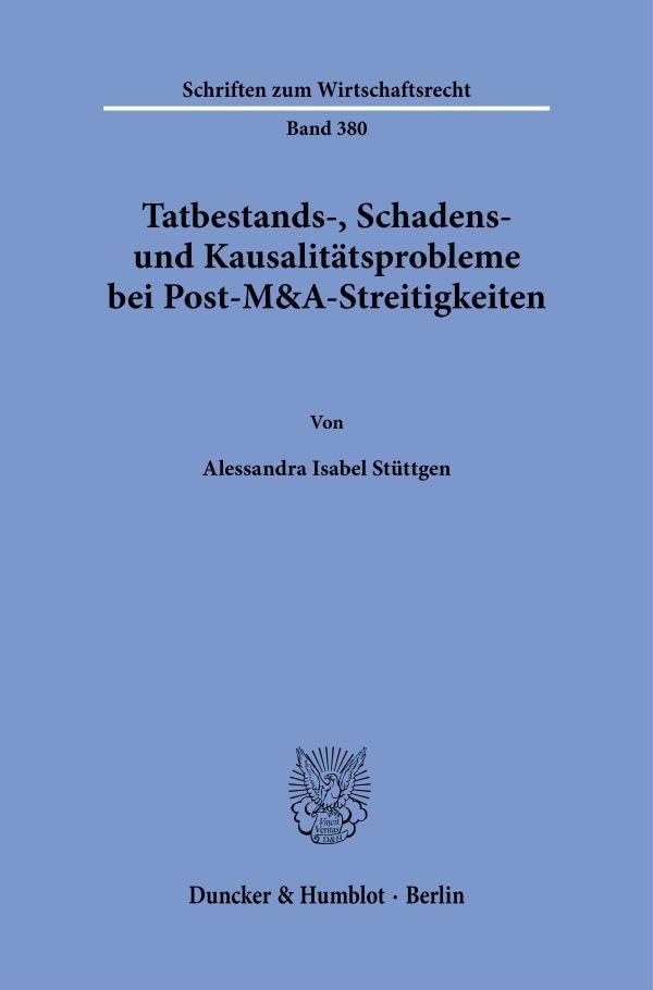 Tatbestands-, Schadens- und Kausalitätsprobleme bei Post-M&A-Streitigkeiten