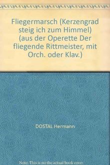 Fliegermarsch (Kerzengrad steig ich zum Himmel) aus Der fliegende Rittmeister für Orchester, Klavier - Chorpartitur