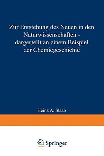 Zur Entstehung des Neuen in den Naturwissenschaften - Dargestellt an Einem Beispiel der Chemiegeschichte: Vorgetragen in der Sitzung vom 12. Januar ... Akademie der Wissenschaften, 1985 / 1)