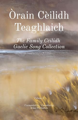Òrain Cèilidh Teaghlaich: The Family Cèilidh Gaelic Song Collection