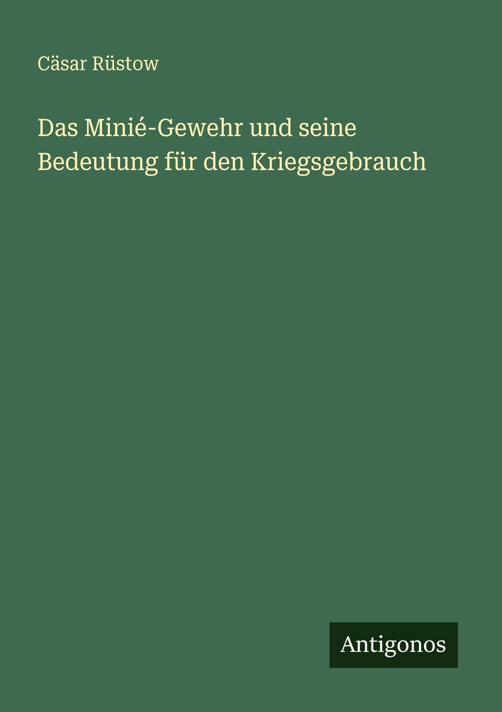 Das Minié-Gewehr und seine Bedeutung für den Kriegsgebrauch