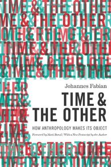 Time and the Other: How Anthropology Makes its Object