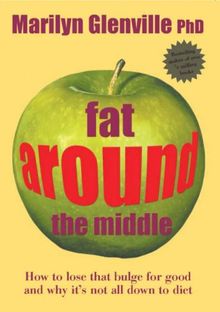 Fat Around the Middle: How to Lose That Bulge - For Good