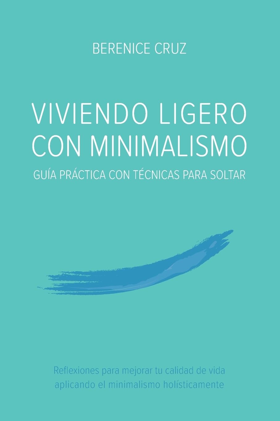 Viviendo Ligero Con Minimalismo: Guía Práctica Con Técnicas Para Soltar