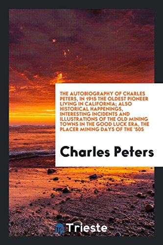 The autobiography of Charles Peters, in 1915 the oldest pioneer living ...