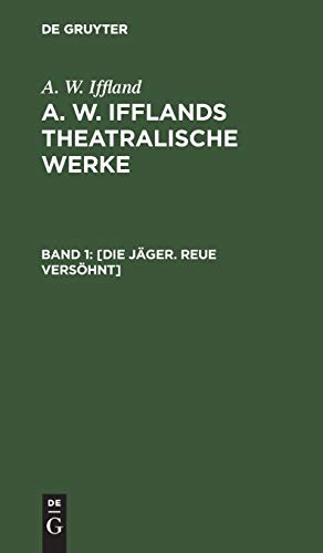 [Die Jäger. Reue versöhnt] (A. W. Iffland: A. W. Ifflands theatralische Werke)