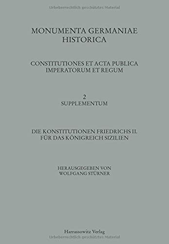 Die Konstitutionen Friedrichs II. für das Königreich Sizilien (MGH - Constitutiones et Acta Publica Imperatorum et Regum)