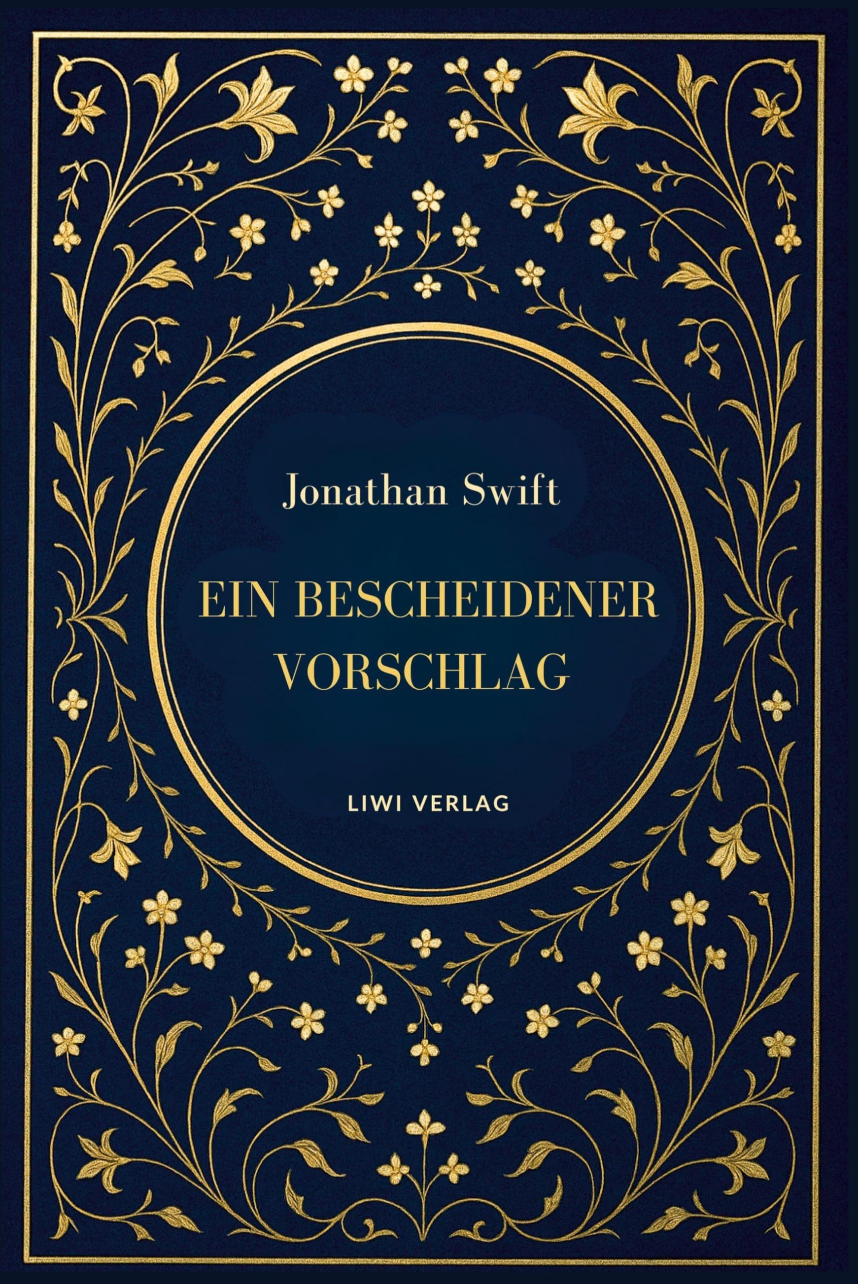 Jonathan Swift: Ein bescheidener Vorschlag: Satiren über Armut, Macht und Vergänglichkeit