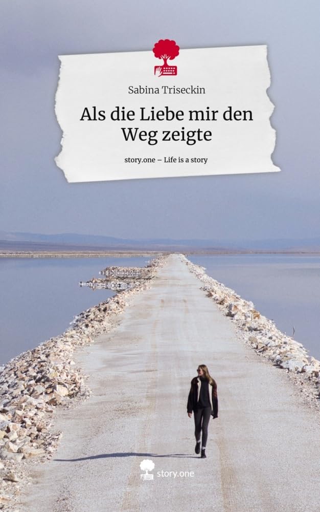 Als die Liebe mir den Weg zeigte. Life is a Story - story.one