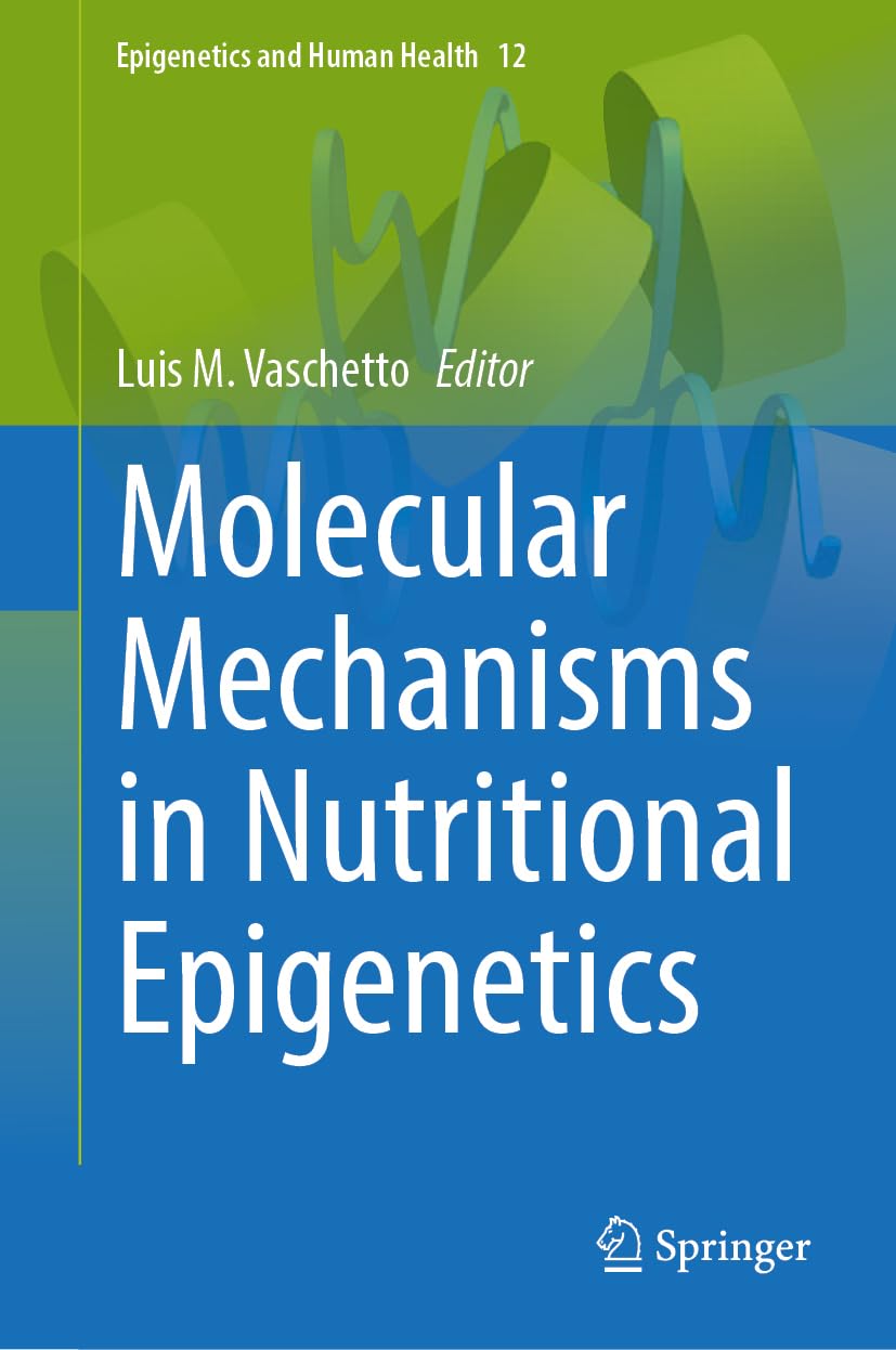 Molecular Mechanisms in Nutritional Epigenetics (Epigenetics and Human Health, 12, Band 12)