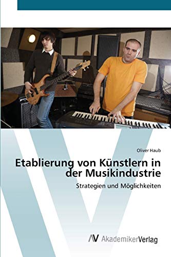 Etablierung von Künstlern in der Musikindustrie: Strategien und Möglichkeiten