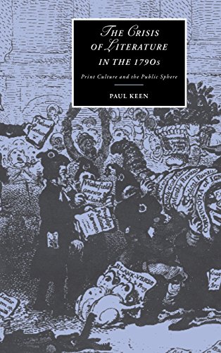 The Crisis of Literature in the 1790s: Print Culture and the Public Sphere (Cambridge Studies in Romanticism, Band 36)