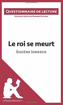 Le roi se meurt d'Eugène Ionesco : Questionnaire de lecture