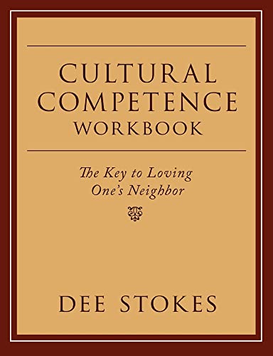 Cultural Competence Workbook: The Key to Loving One's Neighbor